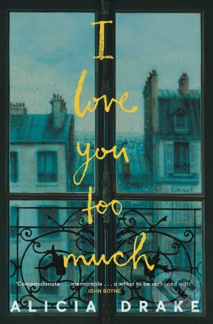 Levně I Love You Too Much - Alicia Drake - kniha z kategorie Beletria