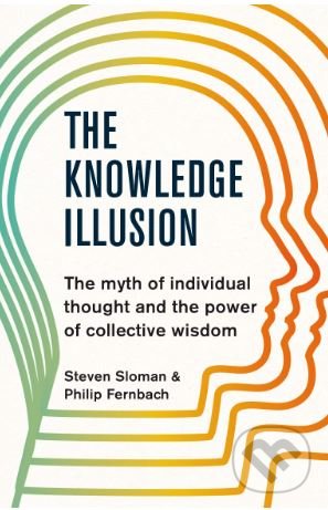 Levně The Knowledge Illusion (The myth of individual thought and the power of collective wisdom) - kniha z kategorie Psychológia