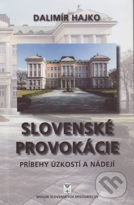 Levně Slovenské provokácie (Príbehy úzkostí a nádejí) - Dalimír Hajko - kniha z kategorie Eseje, úvahy a glosy