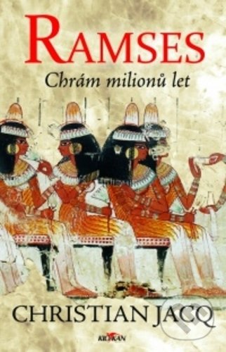 Levně Ramses: Chrám milionů let - Christian Jacq - kniha z kategorie Spoločenská beletria