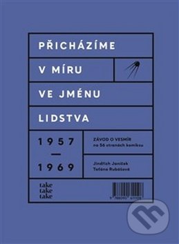 Levně Přicházíme v míru ve jménu lidstva (Závod o vesmír na 56 stranách komiksu) - kniha z kategorie História