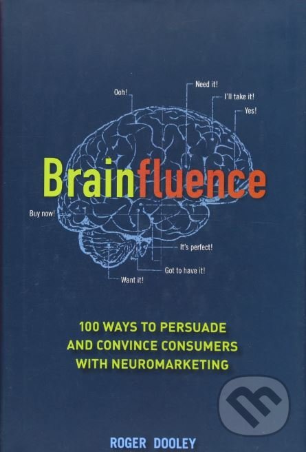 Levně Brainfluence (100 Ways to Persuade and Convince Consumers with Neuromarketing) - kniha z kategorie Marketing
