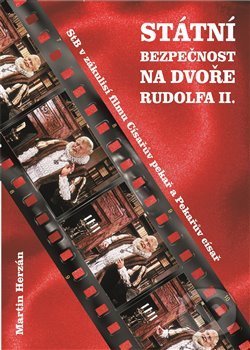 Levně Státní bezpečnost na dvoře Rudolfa II. (Stb v zákulisí filmu Císařův pekař a Pekařův císař) - kniha z kategorie História