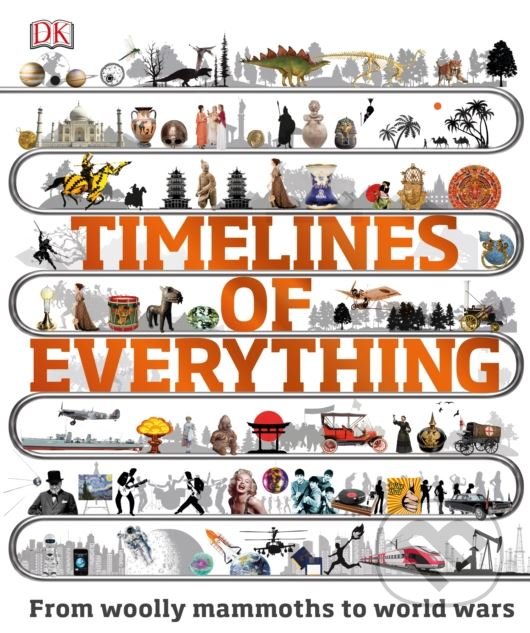 Kniha: Timelines of Everything (Dorling Kindersley). Dorling Kindersley, 2018