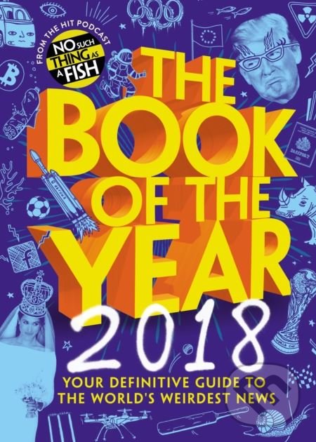 Levně The Book of the Year 2018 (Your Definitive Guide to the World’s Weirdest News) - kniha z kategorie Odborné a náučné