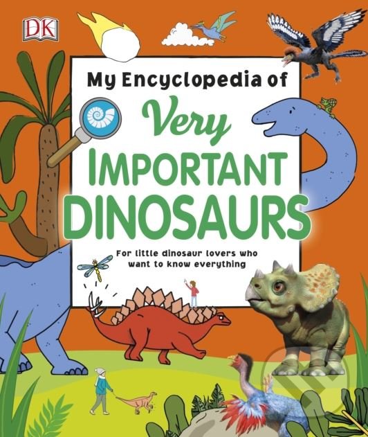 Levně My Encyclopedia of Very Important Dinosaurs (For Little Dinosaur Lovers Who Want to Know Everything) - kniha z kategorie Naučné knihy