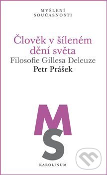Kniha: Člověk v šíleném dění světa (Petr Prášek). Karolinum, 2018