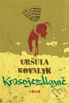 Levně Krasojezdkyně - Uršuľa Kovalyk, Lucia Dovičáková (ilustrácie) - kniha z kategorie Spoločenská beletria