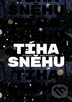 Kniha: Tíha sněhu (Christian Guay-Poliquin)