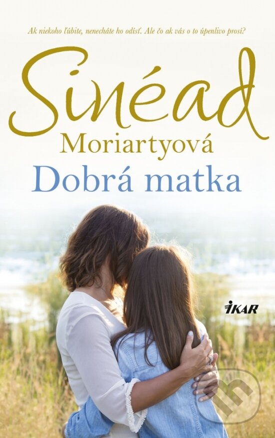 Dobrá matka - Sinéad Moriarty, Ikar, 2018