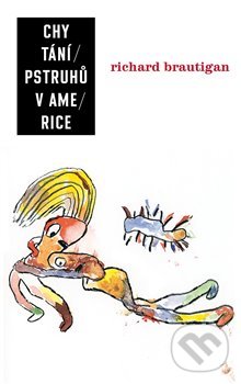 Levně Chytání pstruhů v Americe - Richard Brautigan - kniha z kategorie Beletria