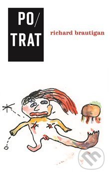 Levně Potrat: historická romance 1966 - Richard Brautigan - kniha z kategorie Spoločenská beletria