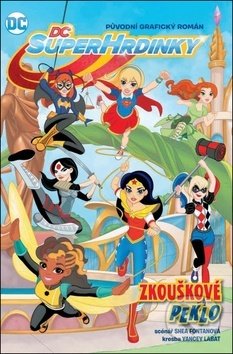 Levně DC Superhrdinky: Zkouškové peklo - Shea Fontana, Yancey Labat (Ilustrácie) - kniha z kategorie Komiksy