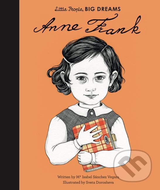 Anne Frank - Maria Isabel Sánchez Vegara, Sveta Dorosheva (ilustrácie), Frances Lincoln, 2018