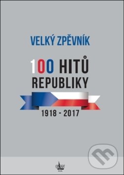 Levně Velký zpěvník 100 hitů republiky (1918 - 2017) - kniha z kategorie Spevníky