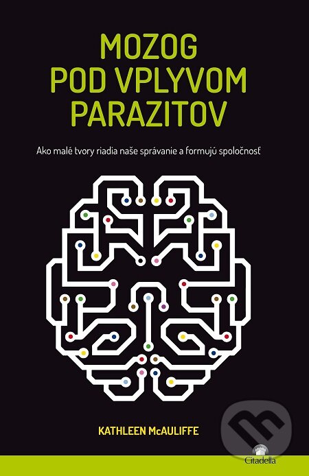 E-kniha: Mozog pod vplyvom parazitov (Kathleen McAuliffe). Citadella, 2018