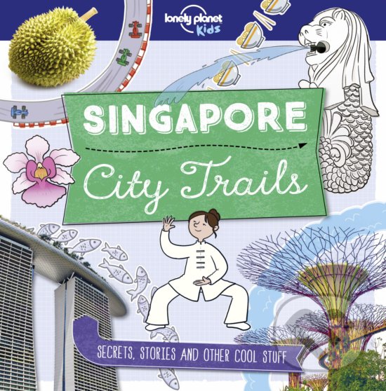 Levně City Trails: Singapore (Secrets, Stories and Other Cool Stuff) - kniha z kategorie Sprievodcovia
