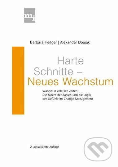 Levně Harte Schnitte - Neues Wachstum (Wandel in volatilen Zeiten. Die Macht der Zahlen und die Logik der Gefühle im Change Management) - kniha z kategorie…