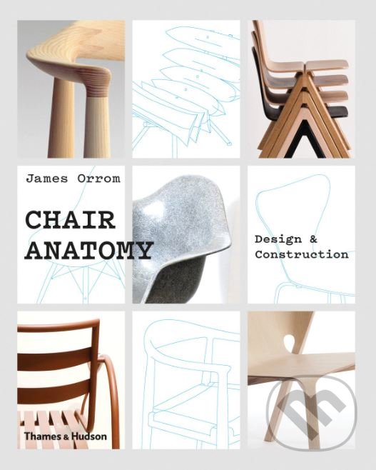 Levně Chair Anatomy - James Orrom - kniha z kategorie Design