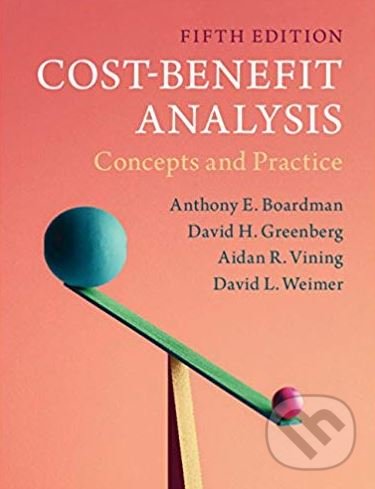 Levně Cost-Benefit Analysis (Concepts and Practice) - Anthony E. Boardman, David H. Greenberg, Aidan R. Vining, David L. Weimer - kniha z kategorie Ekonómia