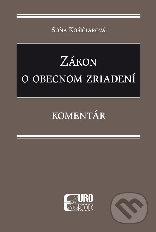 Zákon o obecnom zriadení - Soňa Košičiarová, Eurokódex, 2018