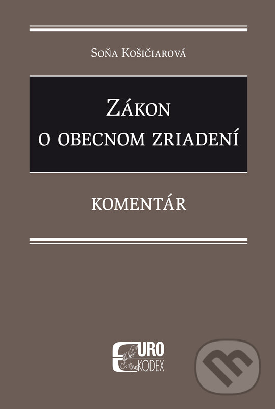 Kniha: Zákon o obecnom zriadení (Soňa Košičiarová). Eurokódex, 2018