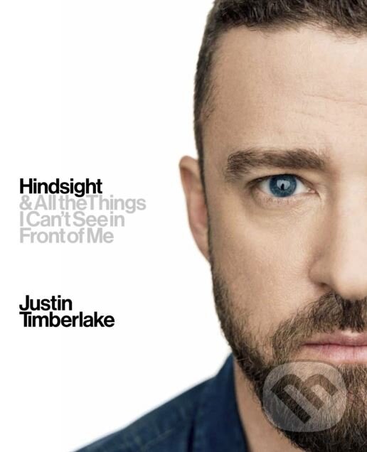 Hindsight - Justin Timberlake, Virgin Books, 2018