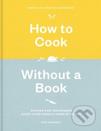 Levně How to Cook Without a Book (Recipes and Techniques Every Cook Should Know by Heart) - kniha z kategorie Kuchárky