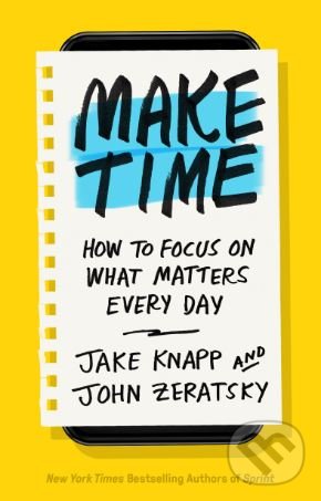 Levně Make Time (How to Focus on what Matters Every Day) - kniha z kategorie Motivácia a sebarozvoj
