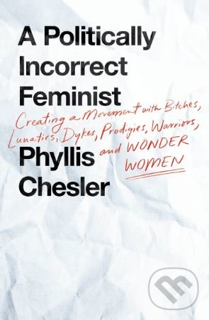 Levně A Politically Incorrect Feminist - Phyllis Chesler - kniha z kategorie Filozofia
