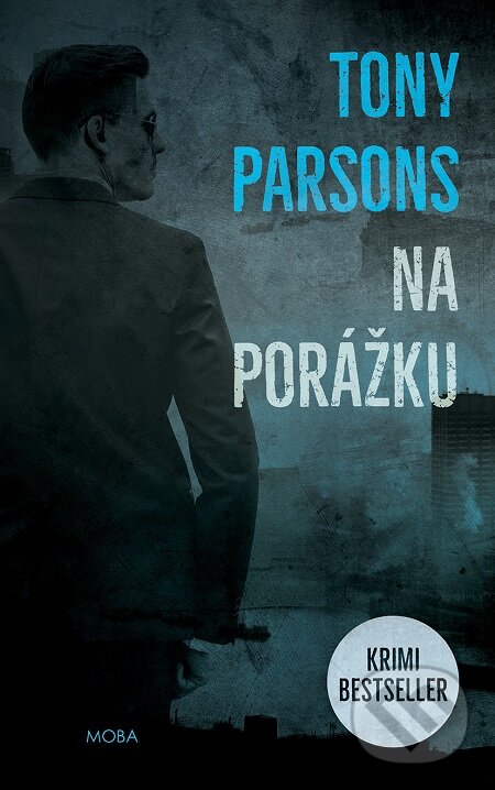 E-kniha: Na porážku (Tony Parsons). Moba, 2018