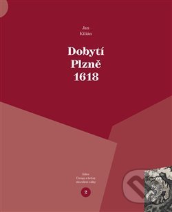 Kniha: Dobytí Plzně 1618 (Jan Kilian)