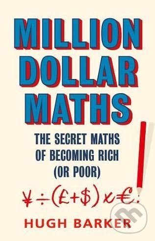 Million Dollar Maths - Hugh Barker, Atlantic Books, 2018