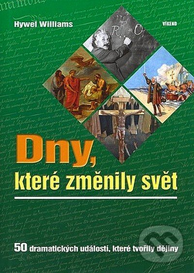 Kniha: Dny, které změnily svět (Williams Hywel). Víkend, 2007