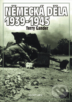 Kniha: Německá děla 1939 - 1945 (Terry Gander). AREA, 2008