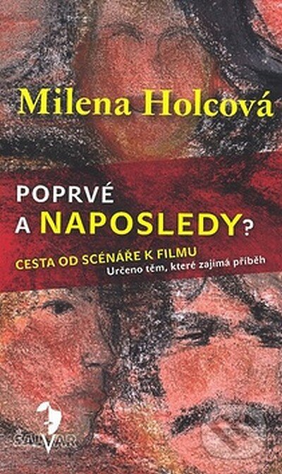 Levně Poprvé a naposledy? (Cesta od scénáře k filmu) - Milena Holcová - kniha z kategorie Životopisy