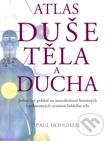 Kniha: Atlas duše těla a ducha (Paul Hougham). Metafora, 2008