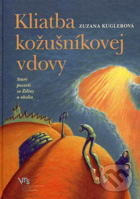 Kliatba kožušníkovej vdovy - Zuzana Kuglerová, Vydavateľstvo Matice slovenskej, 2007