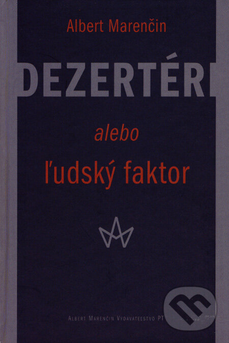 Levně Dezertéri (alebo Ľudský faktor) - Albert Marenčin - kniha z kategorie Reportáže a publicistika