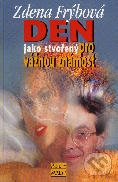 Den jako stvořený pro vážnou známost - Zdena Frýbová, Šulc - Švarc, 2008