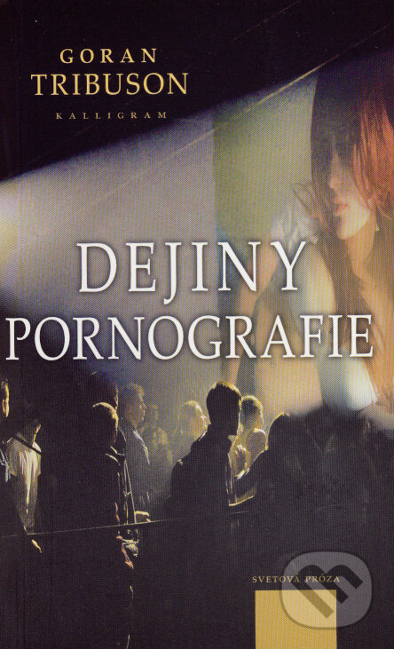 Levně Dejiny pornografie - Goran Tribuson - kniha z kategorie Spoločenská beletria