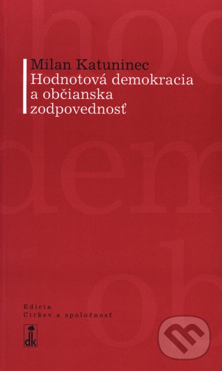 Levně Hodnotová demokracia a občianska zodpovednosť - Milan Katuninec - kniha z kategorie Reportáže a publicistika