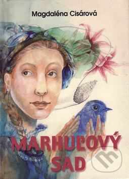 Levně Marhuľový sad - Magdaléna Cisárová - kniha z kategorie Beletria