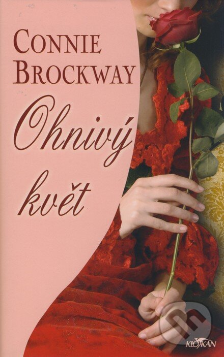 Kniha: Ohnivý květ (Connie Brockwayová). Alpress, 2008