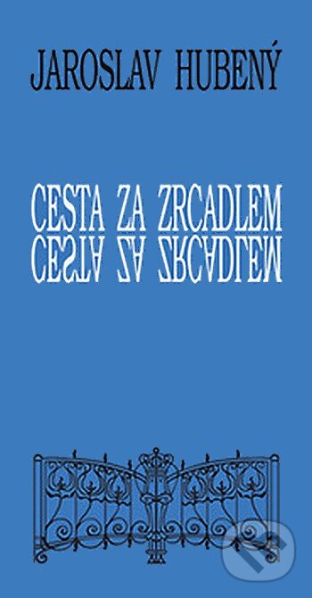 Levně Cesta za zrcadlem - Jaroslav Hubený - kniha z kategorie Spoločenská beletria
