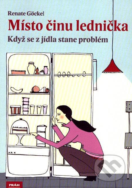 Kniha: Místo činu lednička (Renate Göckel). Práh, 2008