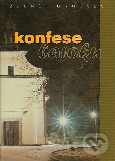 Levně Konfese baroku - Zdeněk Grmolec - kniha z kategorie Eseje, úvahy a glosy