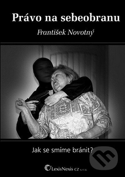 Kniha: Právo na sebeobranu (František Novotný). LexisNexis, 2008