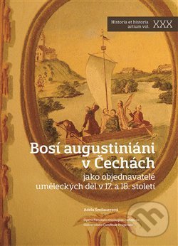Levně Bosí augustiáni v Čechách (Jako objednavatelé uměleckých děl v 17. a 18. století) - kniha z kategorie História