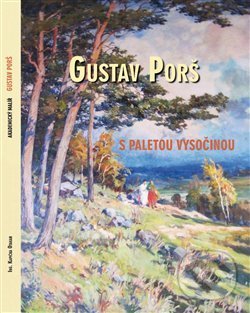 Levně Gustav Porš, s paletou Vysočinou - Otakar Kapička - kniha z kategorie Maliarstvo